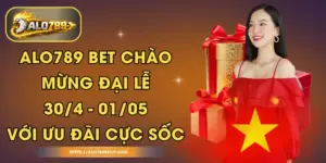 ALO789 BET Chào Mừng Đại Lễ 30/4 - 01/05 Với Ưu Đãi Cực Sốc