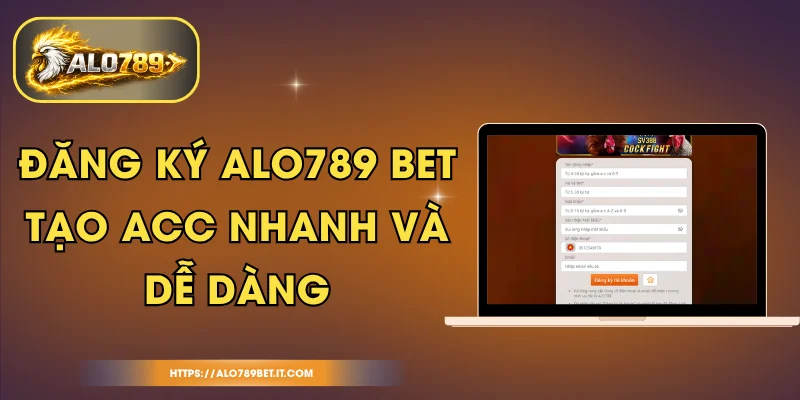 Đăng Ký ALO789 BET - Tạo Acc Nhanh Và Dễ Dàng