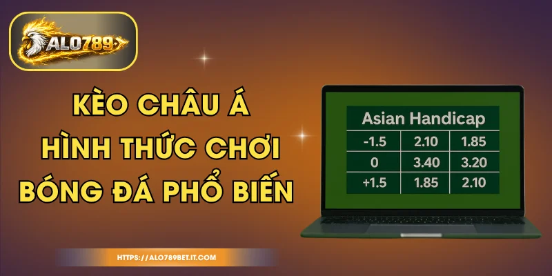 Kèo Châu Á - Hình Thức Chơi Bóng Đá Phổ Biến
