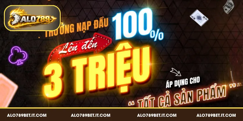 Khuyến mãi ALO789 BET thưởng nạp đầu 100%