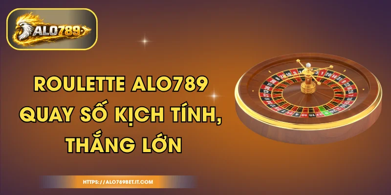 Roulette ALO789 BET - Quay Số Kịch Tính, Thắng Lớn